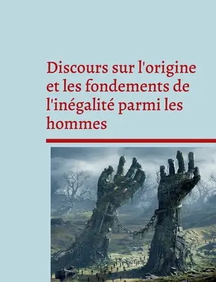 Discours sur l'origine et les fondements de l'ingalit parmi les hommes: Pense politique et sociale