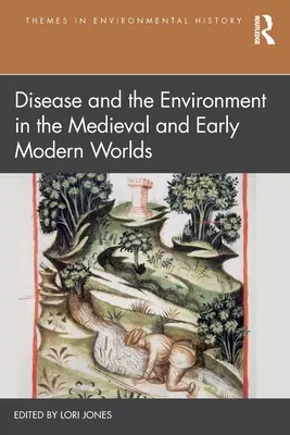 Choroby i środowisko w średniowiecznym i wczesnonowożytnym świecie - Disease and the Environment in the Medieval and Early Modern Worlds