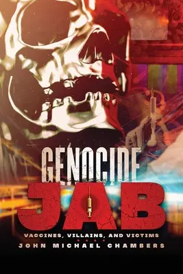 Genocide Jab: Szczepionki, złoczyńcy i ofiary - Genocide Jab: Vaccines, Villains, and Victims