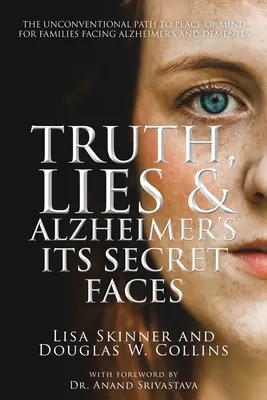 Prawda, kłamstwa i choroba Alzheimera: Jej sekretne oblicza - Truth, Lies & Alzheimer's: Its Secret Faces