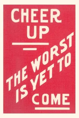 Vintage Journal Rozchmurz się, najgorsze dopiero nadejdzie - Vintage Journal Cheer Up, Worst to Come Slogan