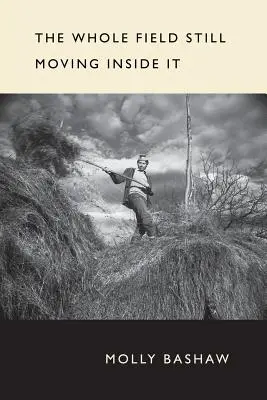 Całe pole wciąż się w nim porusza - The Whole Field Still Moving Inside It