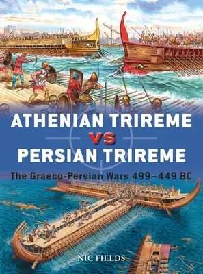 Ateńska trirema kontra perska trirema: wojny grecko-perskie 499-449 p.n.e. - Athenian Trireme Vs Persian Trireme: The Graeco-Persian Wars 499-449 BC