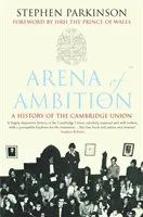 Arena ambicji - historia Cambridge Union - Arena of Ambition - The History of the Cambridge Union