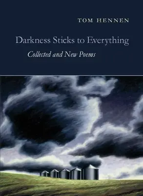 Ciemność trzyma się wszystkiego: wiersze zebrane i nowe - Darkness Sticks to Everything: Collected and New Poems