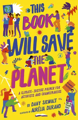 Ta książka ocali planetę: Elementarz sprawiedliwości klimatycznej dla aktywistów i twórców zmian - This Book Will Save the Planet: A Climate-Justice Primer for Activists and Changemakers