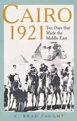 Kair 1921: Dziesięć dni, które stworzyły Bliski Wschód - Cairo 1921: Ten Days That Made the Middle East