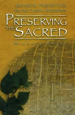 Zachowanie świętości: historyczne spojrzenie na Ojibwa Midewiwin - Preserving the Sacred: Historical Perspectives on the Ojibwa Midewiwin