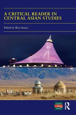 A Critical Reader in Central Asian Studies: 40 Years of Central Asian Survey