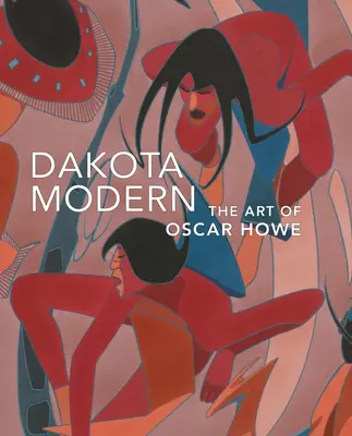 Dakota Modern: Sztuka Oscara Howe'a - Dakota Modern: The Art of Oscar Howe