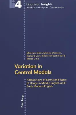 Variation in Central Modals; A Repertoire of Forms and Types of Usage in Middle English and Early Modern English (Wariacje w modalach centralnych; repertuar form i typów użycia w średnioangielskim i wczesnoangielskim) - Variation in Central Modals; A Repertoire of Forms and Types of Usage in Middle English and Early Modern English