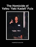 Zabójstwo Yafeu „Yaki Kadafi” Fula - The Homicide of Yafeu 'Yaki Kadafi' Fula