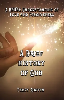 Krótka historia Boga: Lepsze zrozumienie miłości i przebaczenia - A Brief History of God: A Better Understanding of Love and Forgiveness