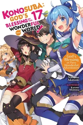 Konosuba: Boże błogosławieństwo dla tego wspaniałego świata!, Vol. 17 (Light Novel) - Konosuba: God's Blessing on This Wonderful World!, Vol. 17 (Light Novel)