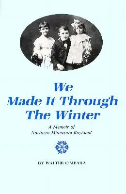 Przetrwaliśmy zimę: Pamiętnik z dzieciństwa w północnej Minnesocie - We Made It Through the Winter: A Memoir of a Northern Minnesota Boyhood