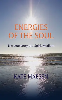 Energie duszy: prawdziwa historia medium duchowego - Energies of the Soul: The true story of a Spirit Medium