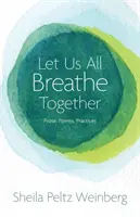 Oddychajmy wszyscy razem: Proza, wiersze, praktyki - Let Us All Breathe Together: Prose, Poems, Practices
