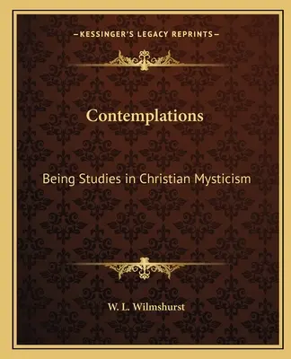 Kontemplacje: Studia nad chrześcijańskim mistycyzmem - Contemplations: Being Studies in Christian Mysticism