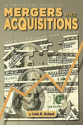 Praktyczny przewodnik po fuzjach i przejęciach: Prawda jest dziwniejsza niż fikcja - A Practical Guide to Mergers & Acquisitions: Truth Is Stranger Than Fiction