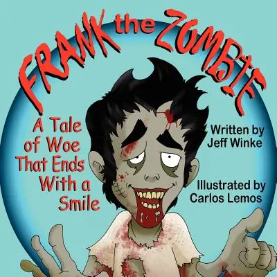 Frank the Zombie: Opowieść o nieszczęściu, które kończy się uśmiechem - Frank the Zombie: A Tale of Woe That Ends With a Smile