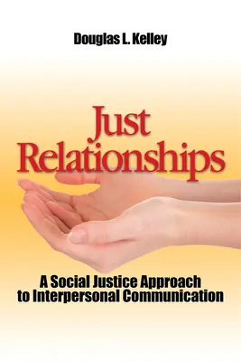 Sprawiedliwe relacje: Urzeczywistnianie sprawiedliwości społecznej jako mentor, rodzina, przyjaciel i kochanek - Just Relationships: Living Out Social Justice as Mentor, Family, Friend, and Lover