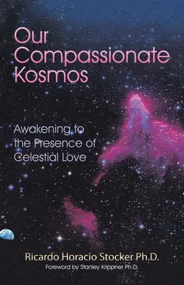 Nasz współczujący Kosmos: Przebudzenie do obecności niebiańskiej miłości - Our Compassionate Kosmos: Awakening to the Presence of Celestial Love