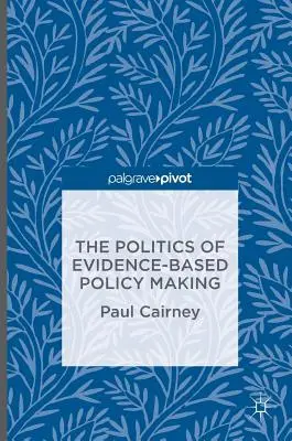 Polityka tworzenia polityki opartej na dowodach - The Politics of Evidence-Based Policy Making