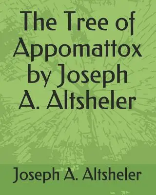 Drzewo Appomattox autorstwa Josepha A. Altshelera - The Tree of Appomattox by Joseph A. Altsheler