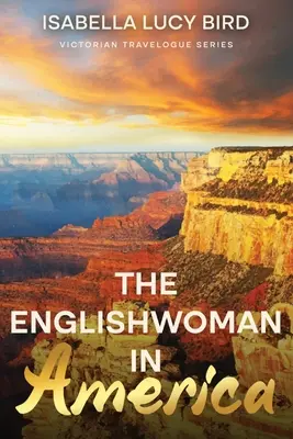 Angielka w Ameryce: Seria wiktoriańskich dzienników podróży (z przypisami) - The Englishwoman in America: Victorian Travelogue Series (Annotated)