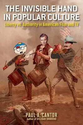 Niewidzialna ręka w kulturze popularnej: Wolność kontra władza w amerykańskim filmie i telewizji - The Invisible Hand in Popular Culture: Liberty vs. Authority in American Film and TV