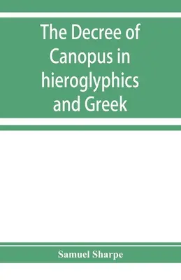 Dekret Kanopusa w hieroglifach i języku greckim - The decree of Canopus in hieroglyphics and Greek