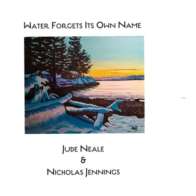 Woda zapomina własnego imienia - Water Forgets Its Own Name