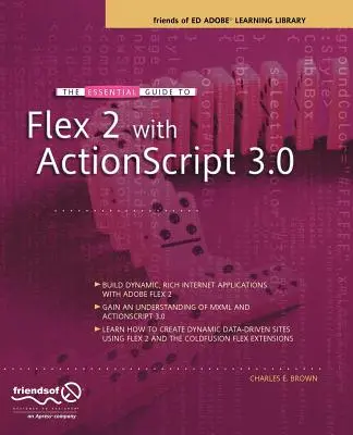 Niezbędny przewodnik po Flex 2 z ActionScript 3.0: Friends of Ed Adobe Learning Library - The Essential Guide to Flex 2 with ActionScript 3.0: Friends of Ed Adobe Learning Library