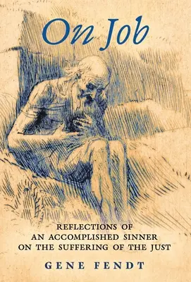 O Hiobie: Refleksje spełnionego grzesznika na temat cierpienia sprawiedliwych - On Job: Reflections of an Accomplished Sinner on the Suffering of the Just