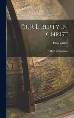 Nasza wolność w Chrystusie: A Study in Galatians... - Our Liberty in Christ: A Study in Galatians..