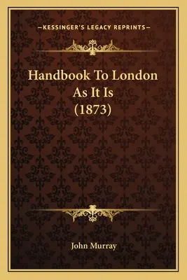 Przewodnik po Londynie (1873) - Handbook To London As It Is (1873)