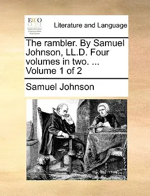 The Rambler. by Samuel Johnson, LL.D. Four Volumes in Two. ... Tom 1 z 2 - The Rambler. by Samuel Johnson, LL.D. Four Volumes in Two. ... Volume 1 of 2