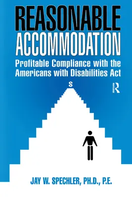 Rozsądne dostosowanie: Zyskowna zgodność z ustawą o niepełnosprawnych Amerykanach - Reasonable Accommodation: Profitable Compliance with the Americans with Disabilities ACT