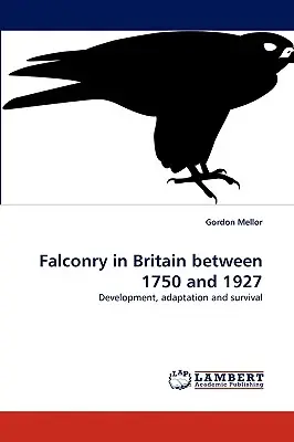 Sokolnictwo w Wielkiej Brytanii w latach 1750-1927 - Falconry in Britain between 1750 and 1927