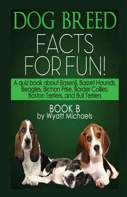 Fakty o rasach psów dla zabawy! Książka B - Dog Breed Facts for Fun! Book B