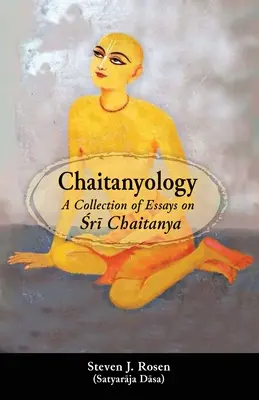 Chaitanyology: Zbiór esejów na temat Śri Czaitanji - Chaitanyology: A Collection of Essays on Śrī Chaitanya