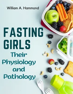 Dziewczęta na czczo: Ich fizjologia i patologia - Fasting Girls: Their Physiology and Pathology