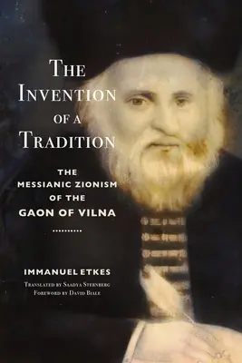 Wynalezienie tradycji: Mesjanistyczny syjonizm Gaona z Wilna - The Invention of a Tradition: The Messianic Zionism of the Gaon of Vilna