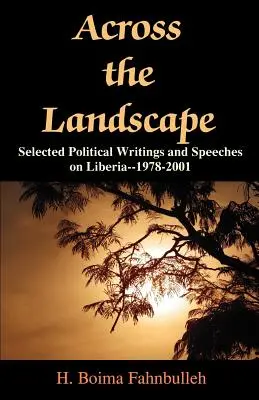 Across the Landscape: Wybrane pisma polityczne i przemówienia na temat Liberii - 1978-2001 - Across the Landscape: Selected Political Writings and Speeches on Liberia--1978-2001