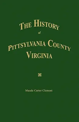 Historia hrabstwa Pittsylvania w stanie Wirginia. - The History of Pittsylvania County, Virginia.