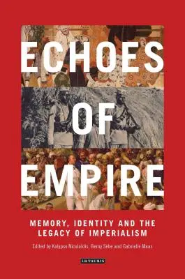 Echa imperium: Pamięć, tożsamość i dziedzictwo kolonialne - Echoes of Empire: Memory, Identity and Colonial Legacies