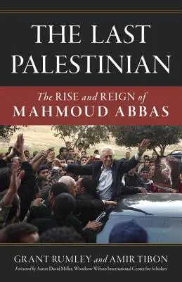 Ostatni Palestyńczyk: Powstanie i panowanie Mahmuda Abbasa - The Last Palestinian: The Rise and Reign of Mahmoud Abbas