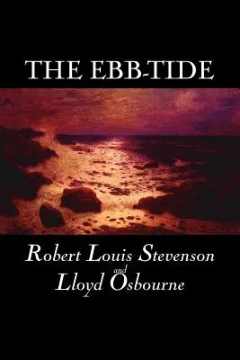 Przypływ Roberta Louisa Stevensona, beletrystyka, historyczna, literacka - The Ebb-Tide by Robert Louis Stevenson, Fiction, Historical, Literary