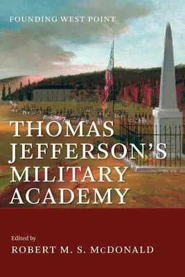 Akademia wojskowa Thomasa Jeffersona: Założenie West Point - Thomas Jefferson's Military Academy: Founding West Point