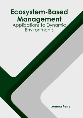 Zarządzanie oparte na ekosystemach: Zastosowania w dynamicznych środowiskach - Ecosystem-Based Management: Applications to Dynamic Environments